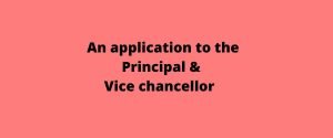 An application to The Vice-chancellor/Principal