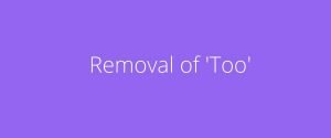 How to Understand Removal of "Too"