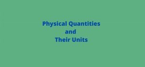 PHYSICAL QUANTITIES AND THEIR UNITS