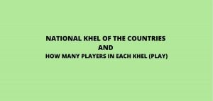 NATIONAL GAME/KHEL OF THE COUNTRIES