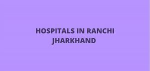HOSPITAL AT RANCHI IN JHARKHAND