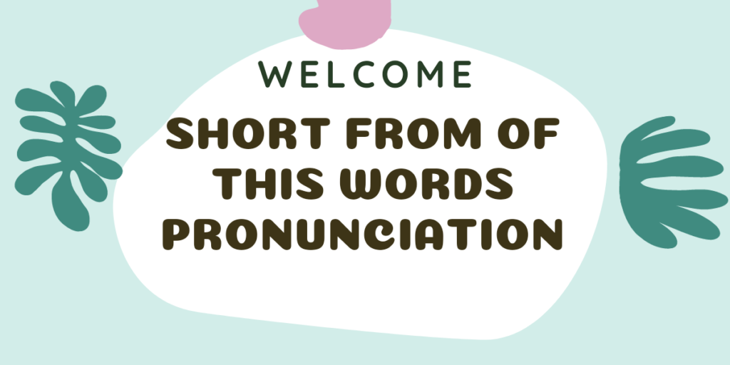 i have short form pronunciation