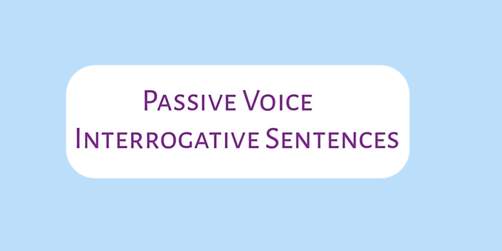 rules of interrogative passive voice