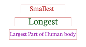 Smallest Longest and Largest Part of Human Body 