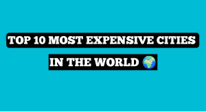 Top Ten Expensive cities in the World 