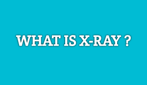 What is X-ray in Radiology?